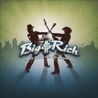Between Raising Hell and Amazing Grace by Big & Rich (CD, Jun-2007, Warner...