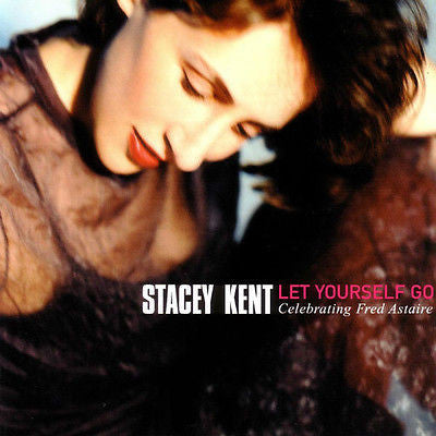 Let Yourself Go: Celebrating Fred Astaire by Stacey Kent (CD, Oct-1999, Candid)